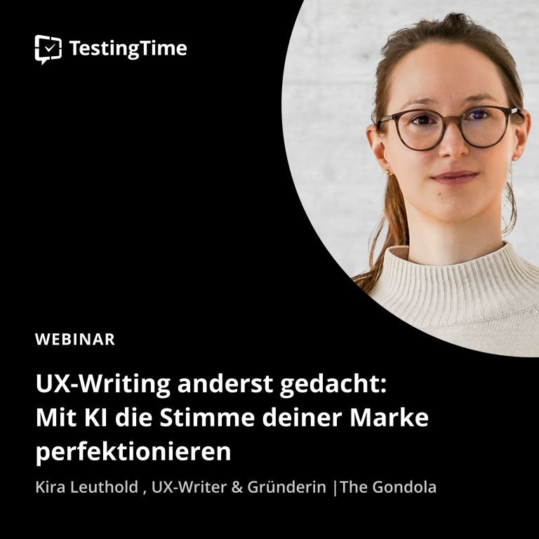 Webinar-Ankündigung von TestingTime: ‚UX-Writing anders gedacht: Mit KI die Stimme deiner Marke perfektionieren.‘ Sprecherin ist Kira Leuthold, UX-Writerin und Gründerin von The Gondola (abgebildet mit Brille und hellem Pullover). Das TestingTime-Logo ist oben links auf einem schwarzen Hintergrund platziert.